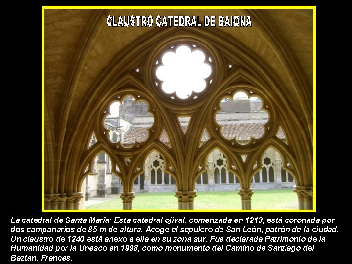 La catedral de Santa María: Esta catedral ojival, comenzada en 1213, está coronada por