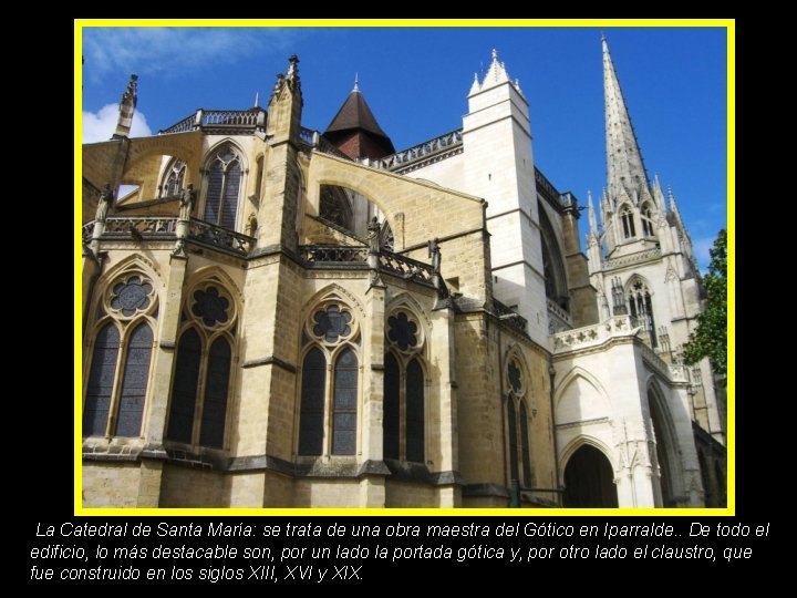 La Catedral de Santa María: se trata de una obra maestra del Gótico en