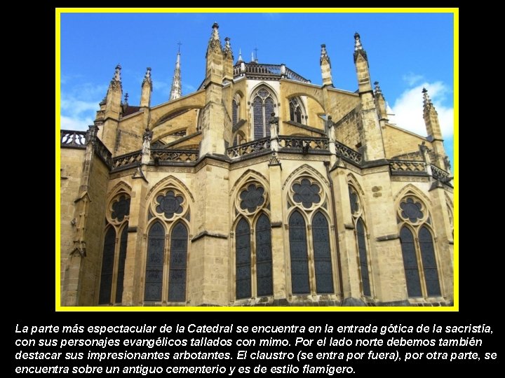 La parte más espectacular de la Catedral se encuentra en la entrada gótica de