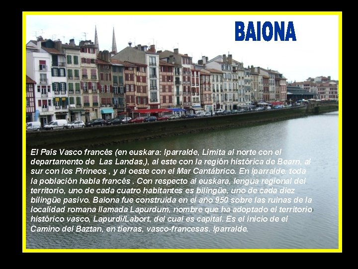 El País Vasco francés (en euskara: Iparralde, Limita al norte con el departamento de