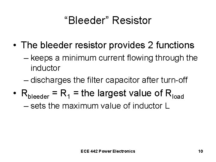 “Bleeder” Resistor • The bleeder resistor provides 2 functions – keeps a minimum current
