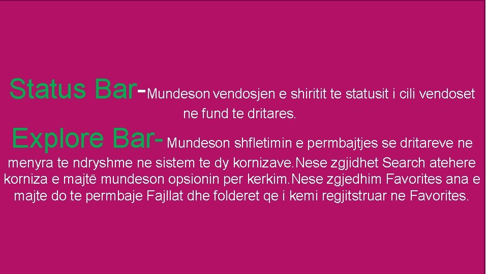 Status Bar-Mundeson vendosjen e shiritit te statusit i cili vendoset ne fund te dritares.