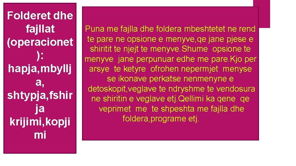 Folderet dhe fajllat (operacionet ): hapja, mbyllj a, shtypja, fshir ja krijimi, kopji mi