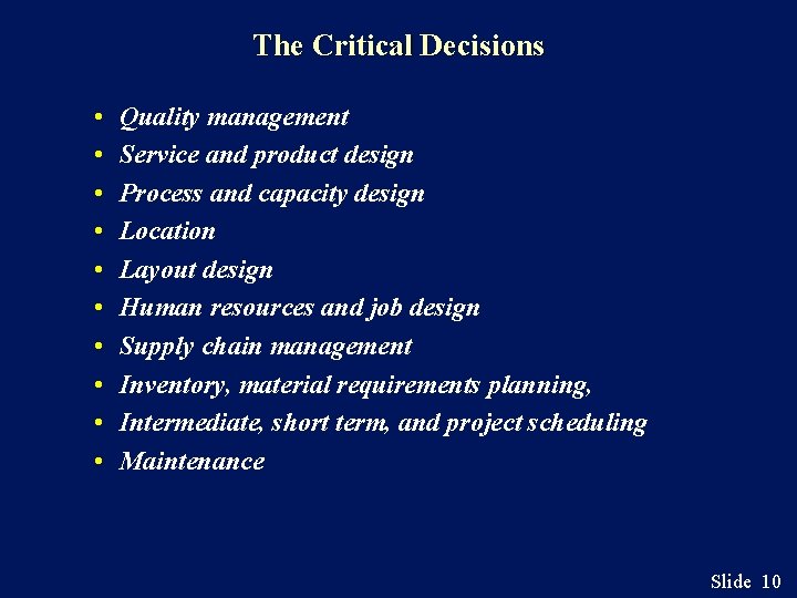 The Critical Decisions • • • Quality management Service and product design Process and