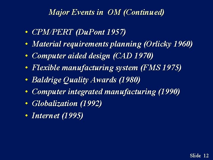 Major Events in OM (Continued) • • CPM/PERT (Du. Pont 1957) Material requirements planning