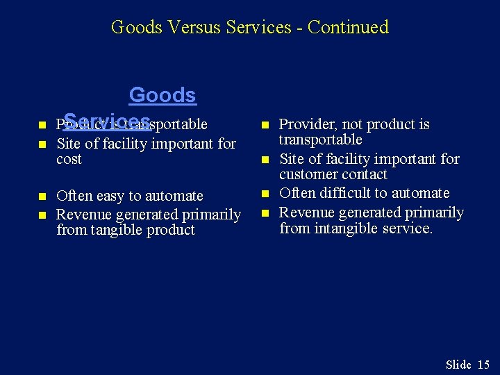 Goods Versus Services - Continued n n Goods Services Product is transportable n Site