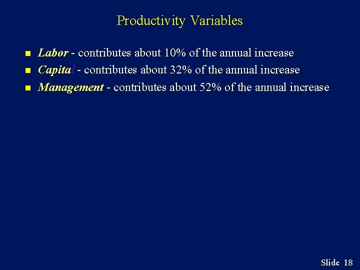 Productivity Variables n n n Labor - contributes about 10% of the annual increase