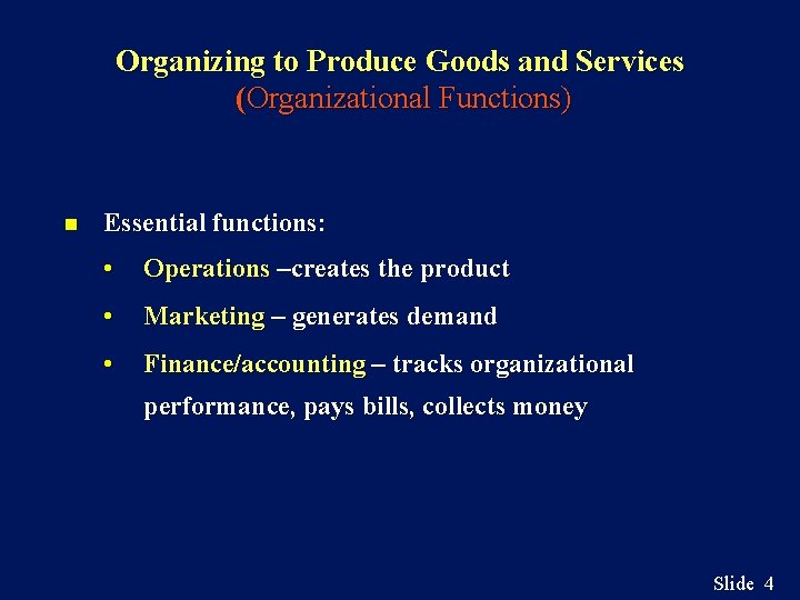 Organizing to Produce Goods and Services (Organizational Functions) n Essential functions: • Operations –creates