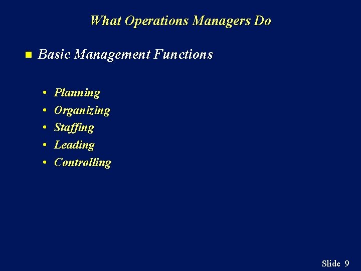 What Operations Managers Do n Basic Management Functions • • • Planning Organizing Staffing