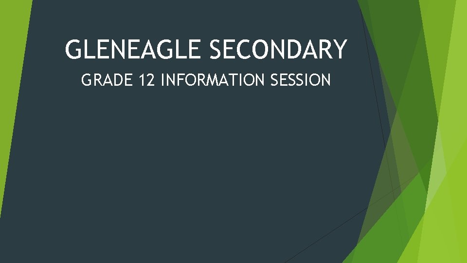 GLENEAGLE SECONDARY GRADE 12 INFORMATION SESSION 