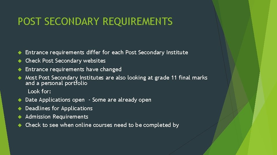 POST SECONDARY REQUIREMENTS Entrance requirements differ for each Post Secondary Institute Check Post Secondary