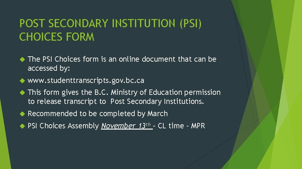 POST SECONDARY INSTITUTION (PSI) CHOICES FORM The PSI Choices form is an online document