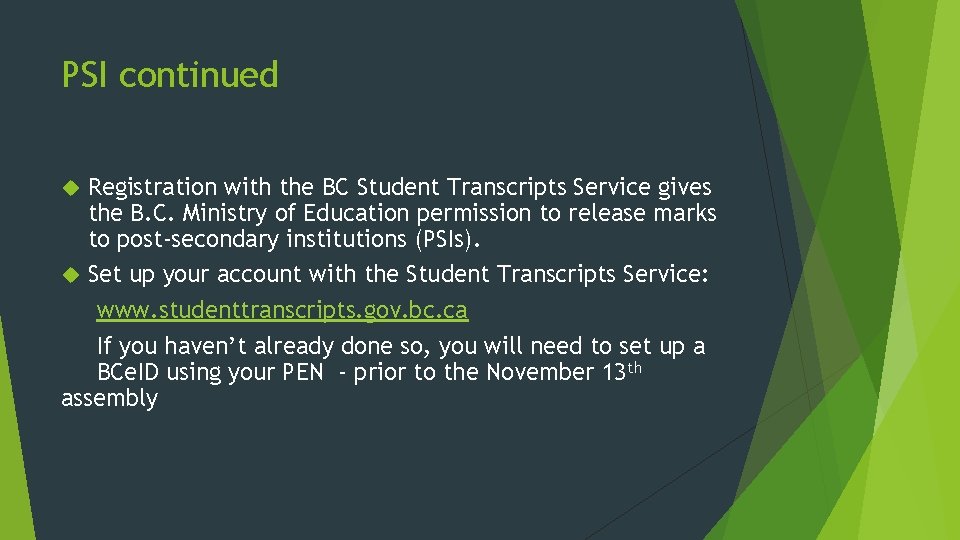 PSI continued Registration with the BC Student Transcripts Service gives the B. C. Ministry