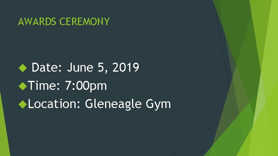 AWARDS CEREMONY Date: June 5, 2019 Time: 7: 00 pm Location: Gleneagle Gym 