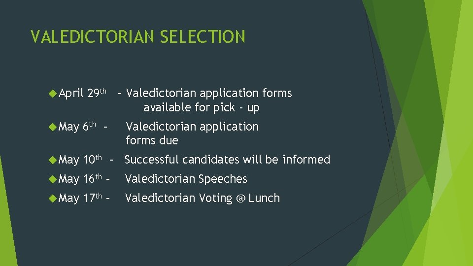VALEDICTORIAN SELECTION April 29 th – Valedictorian application forms available for pick - up