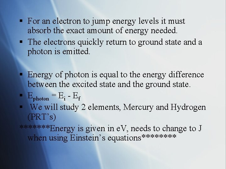 § For an electron to jump energy levels it must absorb the exact amount