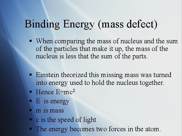 Binding Energy (mass defect) § When comparing the mass of nucleus and the sum