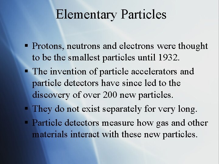 Elementary Particles § Protons, neutrons and electrons were thought to be the smallest particles
