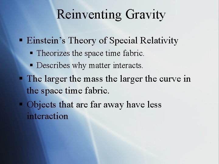Reinventing Gravity § Einstein’s Theory of Special Relativity § Theorizes the space time fabric.