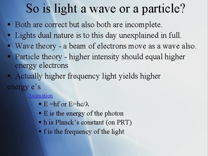 So is light a wave or a particle? § § Both are correct but