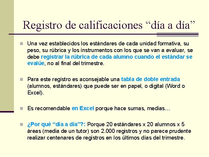 Registro de calificaciones “día a día” n Una vez establecidos los estándares de cada