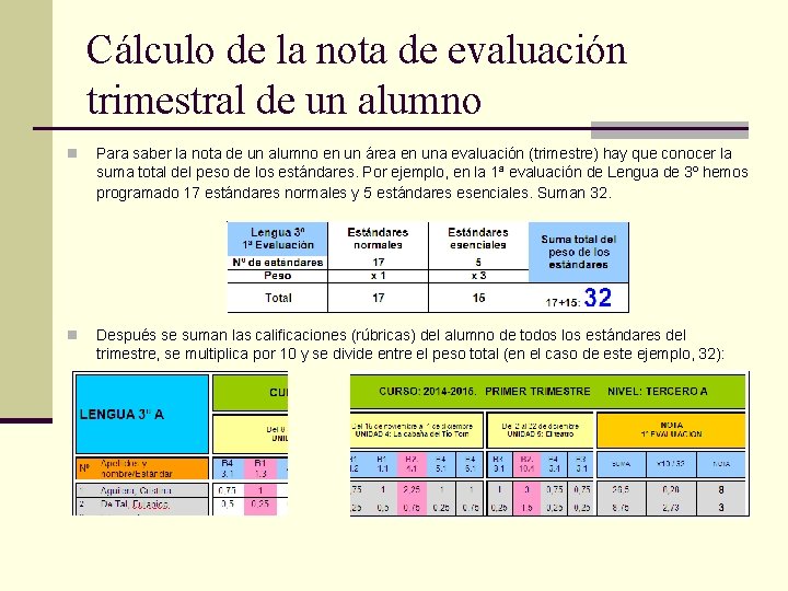 Cálculo de la nota de evaluación trimestral de un alumno n Para saber la