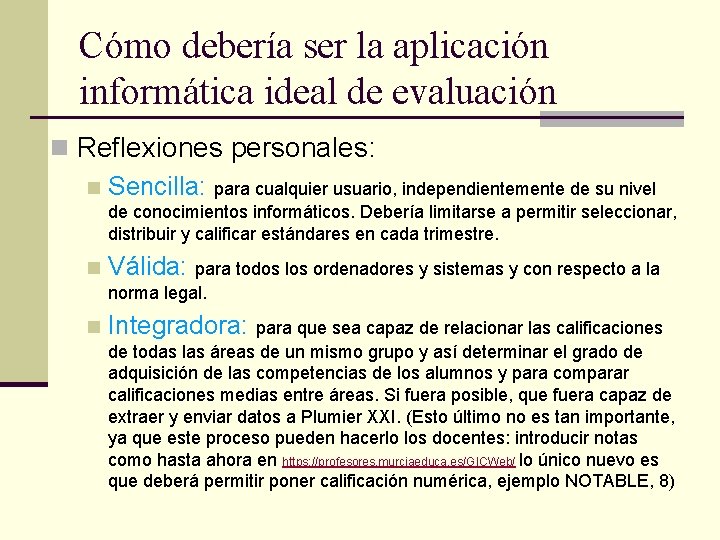 Cómo debería ser la aplicación informática ideal de evaluación n Reflexiones personales: n Sencilla: