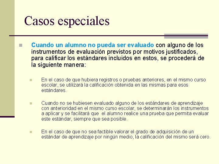 Casos especiales n Cuando un alumno no pueda ser evaluado con alguno de los