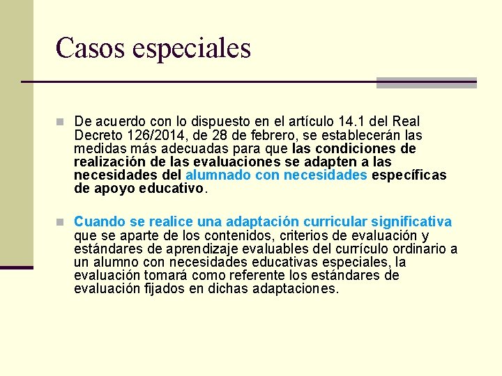 Casos especiales n De acuerdo con lo dispuesto en el artículo 14. 1 del