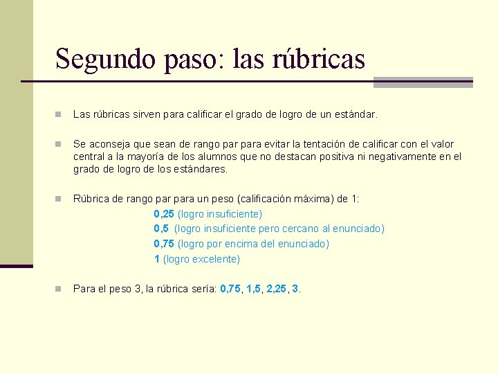 Segundo paso: las rúbricas n Las rúbricas sirven para calificar el grado de logro