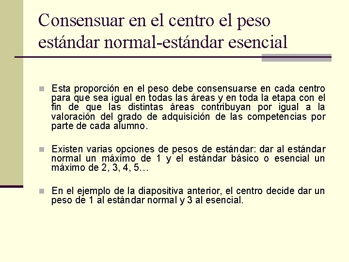 Consensuar en el centro el peso estándar normal-estándar esencial n Esta proporción en el