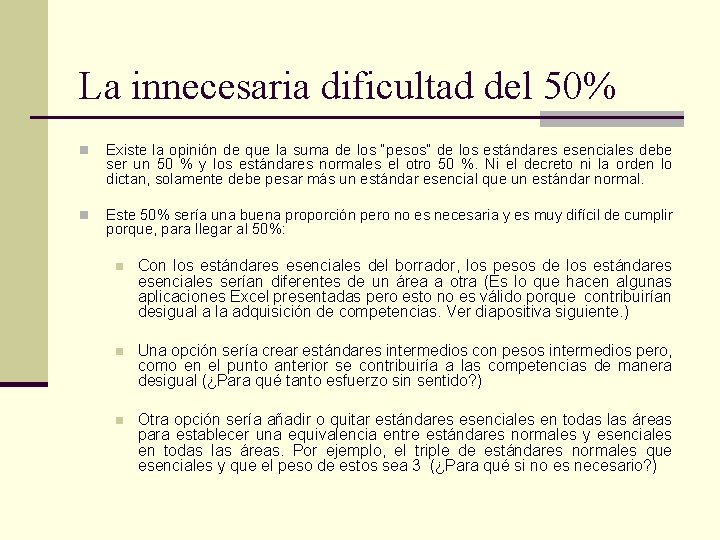 La innecesaria dificultad del 50% n Existe la opinión de que la suma de