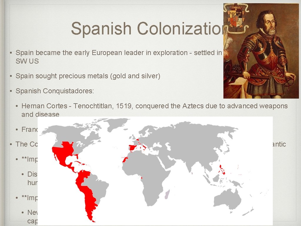 Spanish Colonization • Spain became the early European leader in exploration - settled in