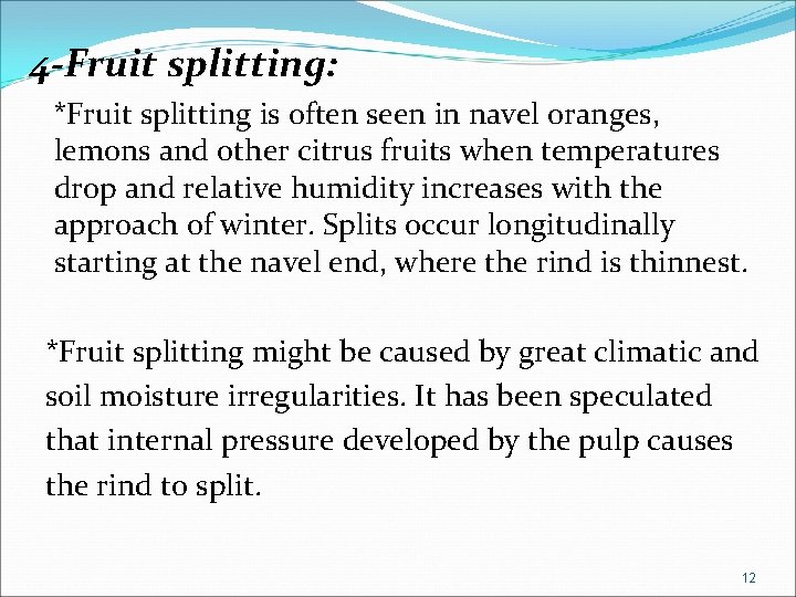4 -Fruit splitting: *Fruit splitting is often seen in navel oranges, lemons and other