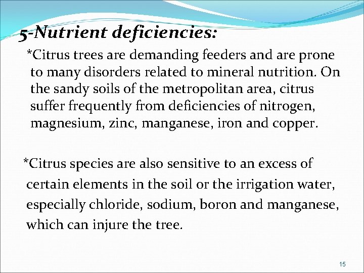 5 -Nutrient deficiencies: *Citrus trees are demanding feeders and are prone to many disorders