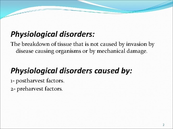 Physiological disorders: The breakdown of tissue that is not caused by invasion by disease