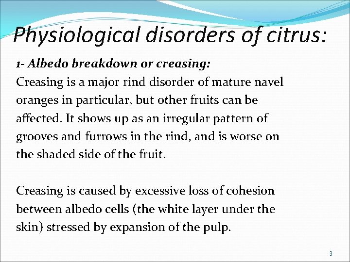 Physiological disorders of citrus: 1 - Albedo breakdown or creasing: Creasing is a major Physiological disorders of citrus: 1 - Albedo breakdown or creasing: Creasing is a major