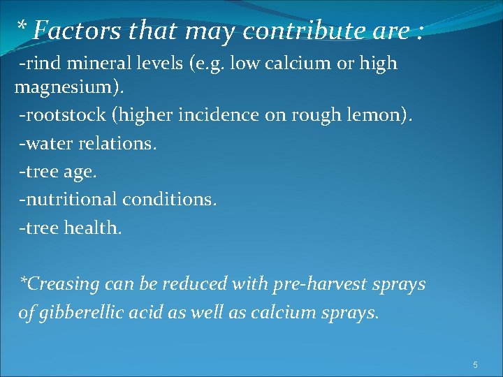 * Factors that may contribute are : -rind mineral levels (e. g. low calcium