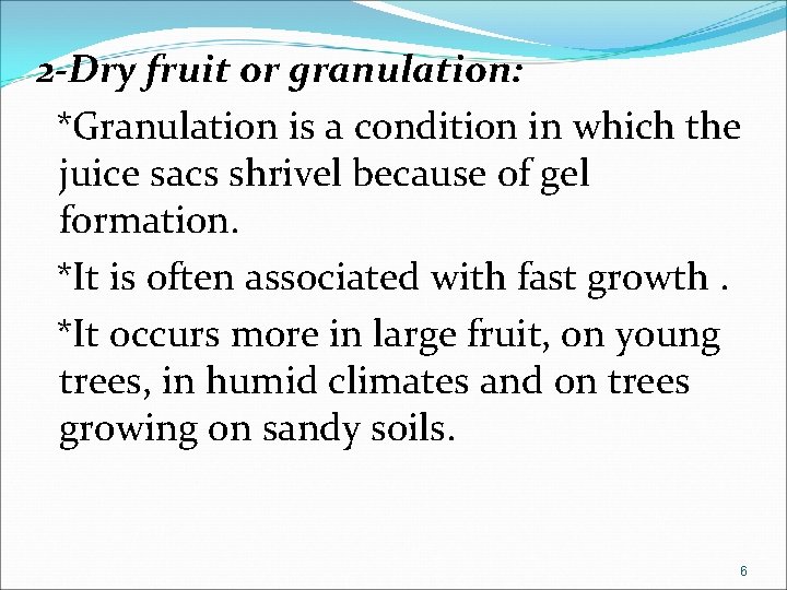 2 -Dry fruit or granulation: *Granulation is a condition in which the juice sacs