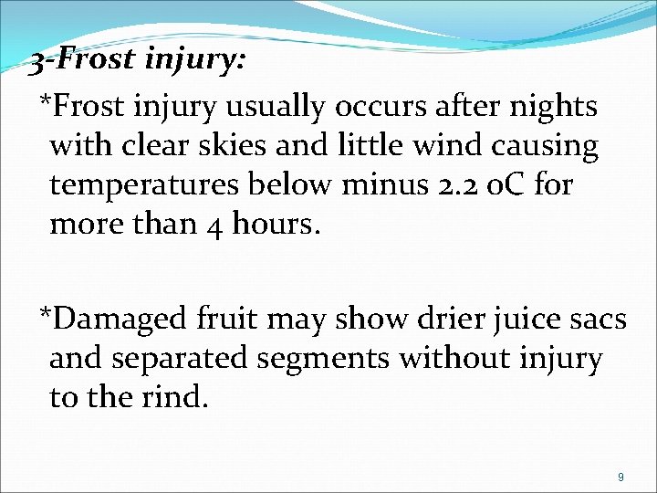 3 -Frost injury: *Frost injury usually occurs after nights with clear skies and little