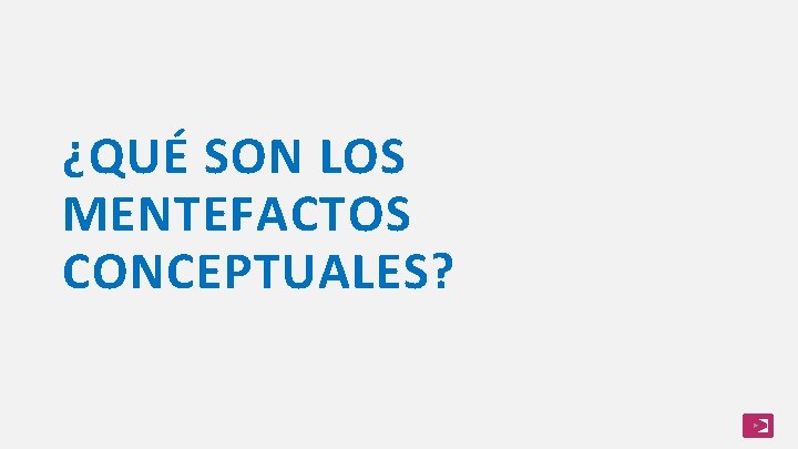 ¿QUÉ SON LOS MENTEFACTOS CONCEPTUALES? 