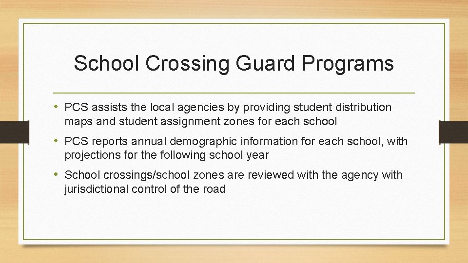 School Crossing Guard Programs • PCS assists the local agencies by providing student distribution
