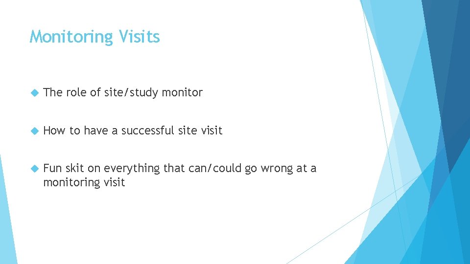 Monitoring Visits The role of site/study monitor How to have a successful site visit