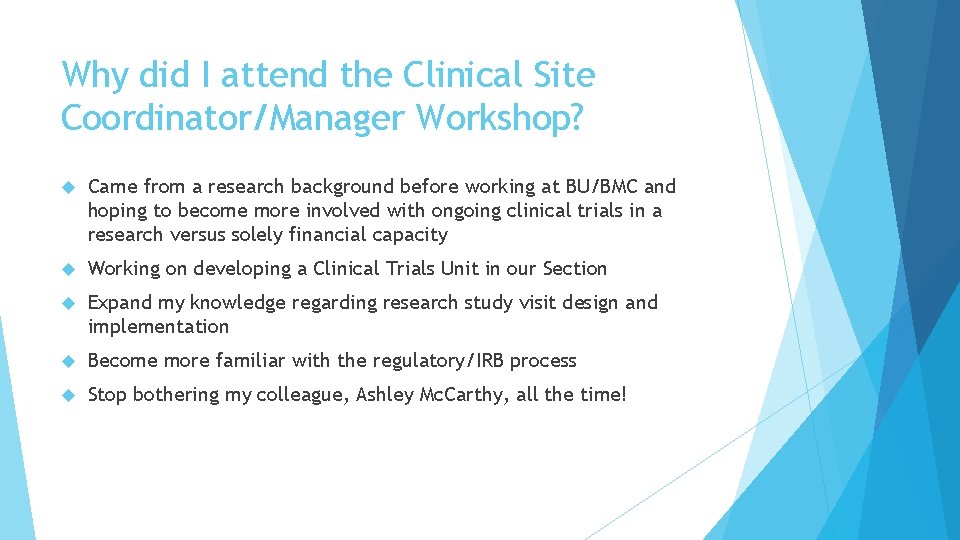 Why did I attend the Clinical Site Coordinator/Manager Workshop? Came from a research background
