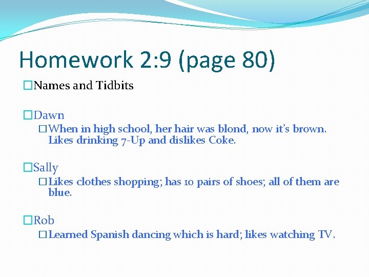 Homework 2: 9 (page 80) �Names and Tidbits �Dawn �When in high school, her