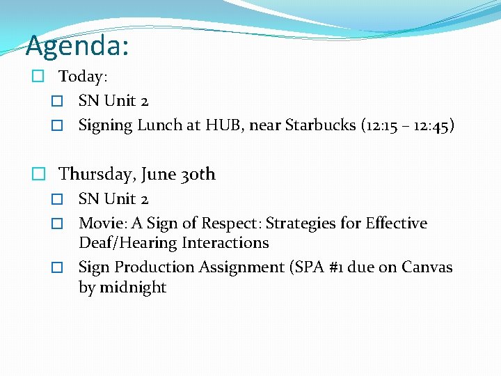 Agenda: � Today: � SN Unit 2 � Signing Lunch at HUB, near Starbucks