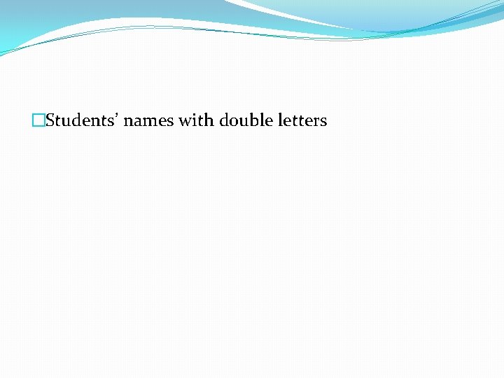 �Students’ names with double letters 