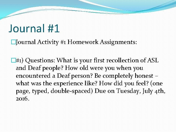 Journal #1 �Journal Activity #1 Homework Assignments: �#1) Questions: What is your first recollection