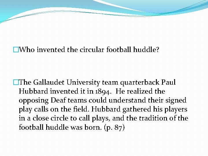 �Who invented the circular football huddle? �The Gallaudet University team quarterback Paul Hubbard invented