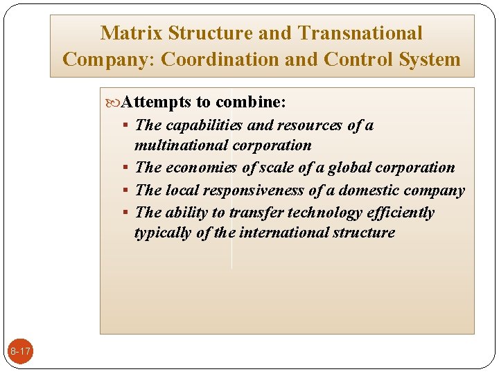 Matrix Structure and Transnational Company: Coordination and Control System Attempts to combine: § The
